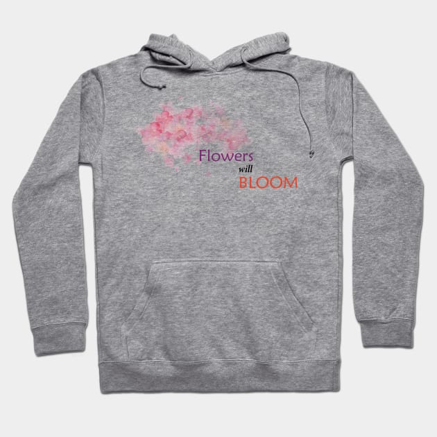 flowers will bloom Hoodie by Mustafa Amin